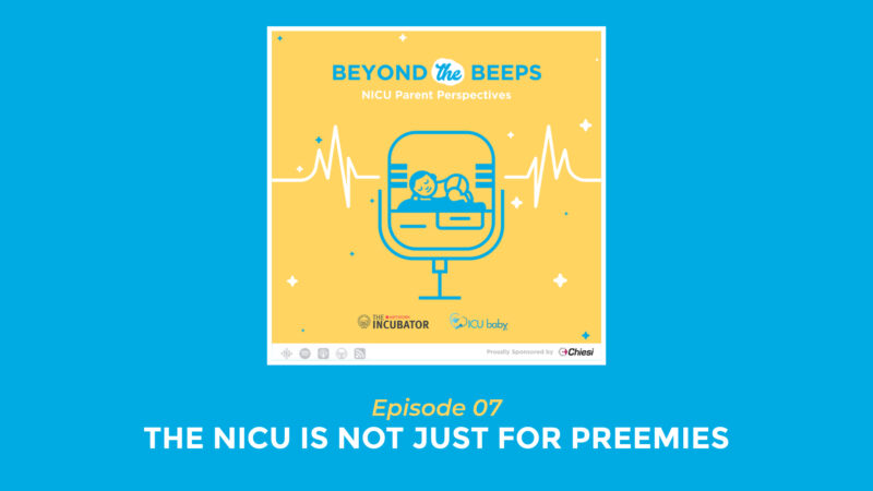 Beyond the Beeps Podcast EP 07: The NICU is not just for preemies